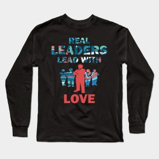 Real Leaders Lead with Love Long Sleeve T-Shirt